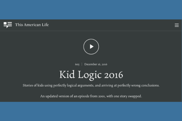 This American Life #605 – Kid Logic 2016