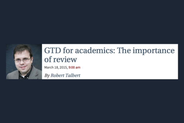 Robert Talbert’s Post on The Chronicle About His Weekly Review Process