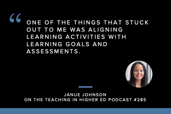 One of the things that stuck out to me was aligning learning activities with learning goals and assessments.