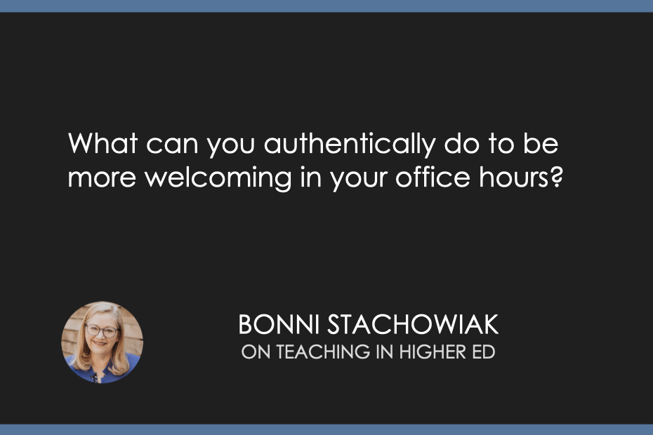 What can you authentically do to be more welcoming in your office hours?