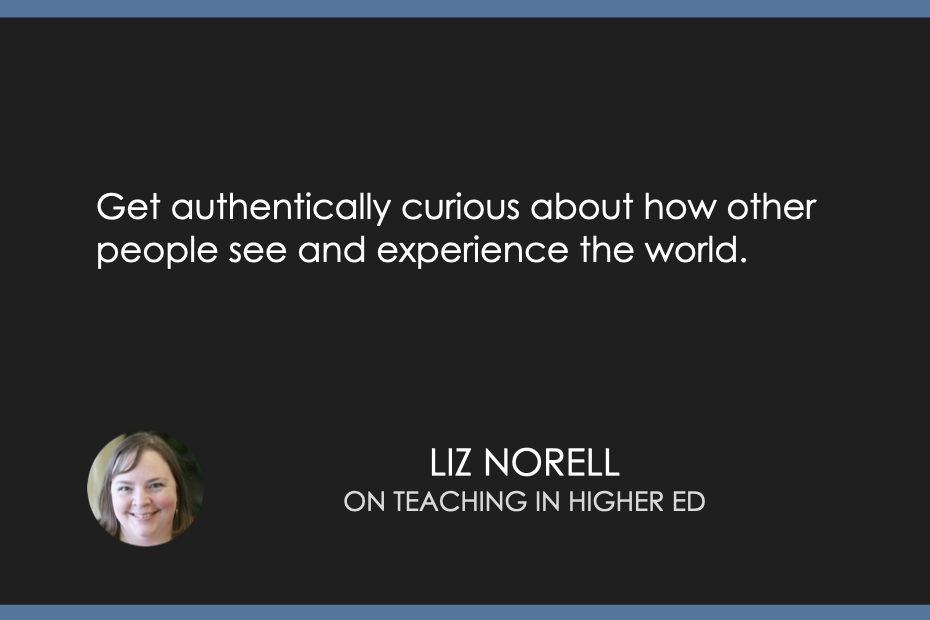 Get authentically curious about how other people see and experience the world.&nbsp;
