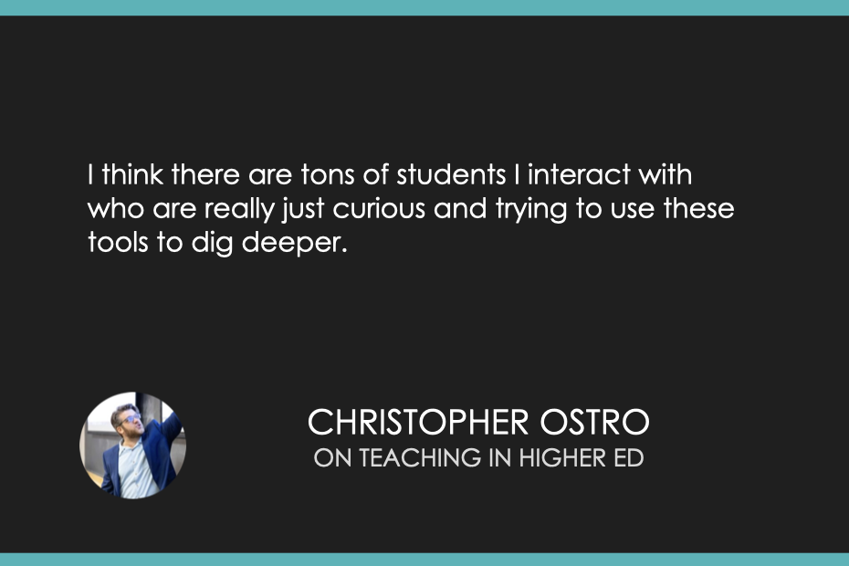 I think there are tons of students I interact with who are really just curious and trying to use these tools to dig deeper.