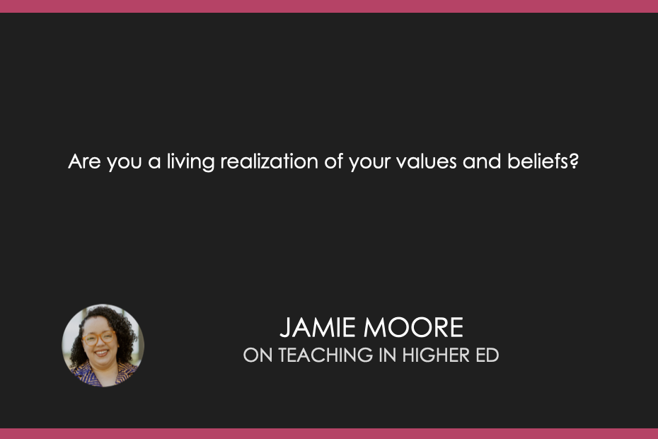 Are you a living realization of your values and beliefs?