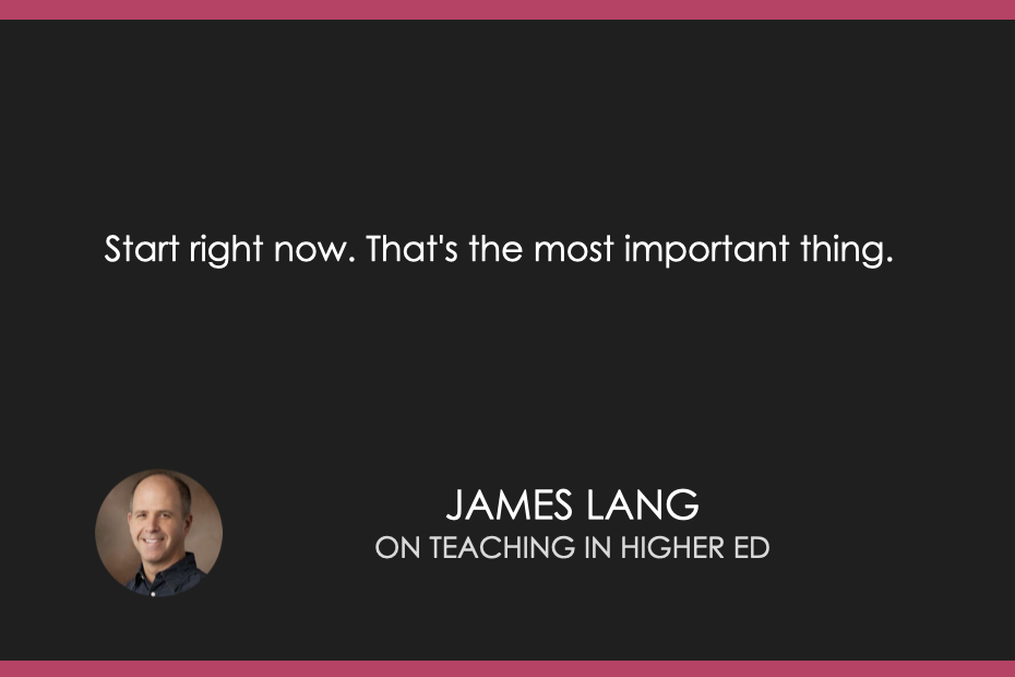 Start right now. That's the most important thing.