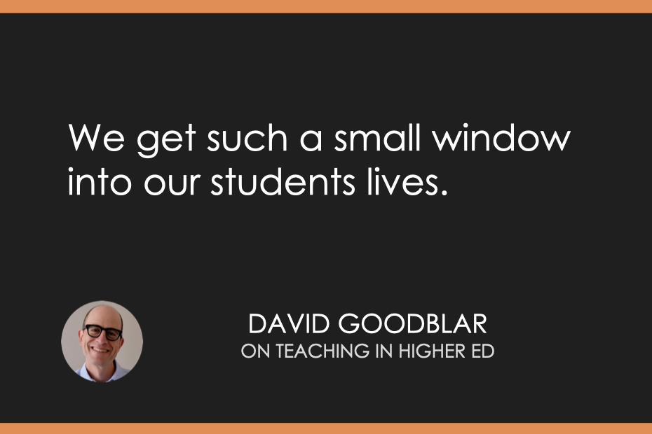 We get such a small window into our students lives.