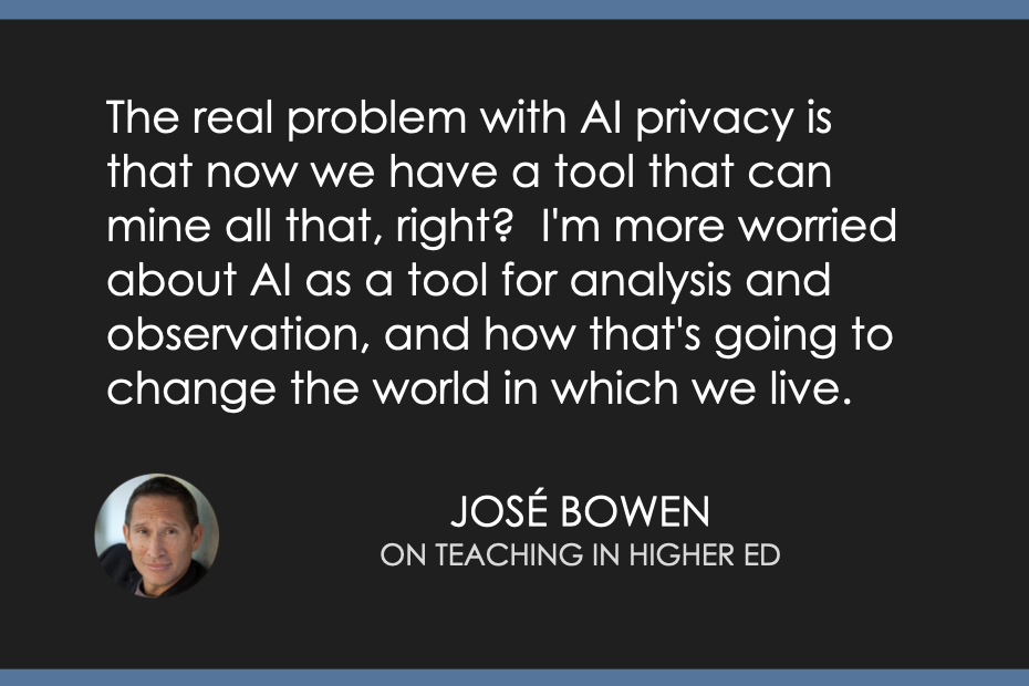 The real problem with AI privacy is that now we have a tool that can mine all that, right? I'm more worried about AI as a tool for analysis and observation, and how that's going to change the world in which we live.