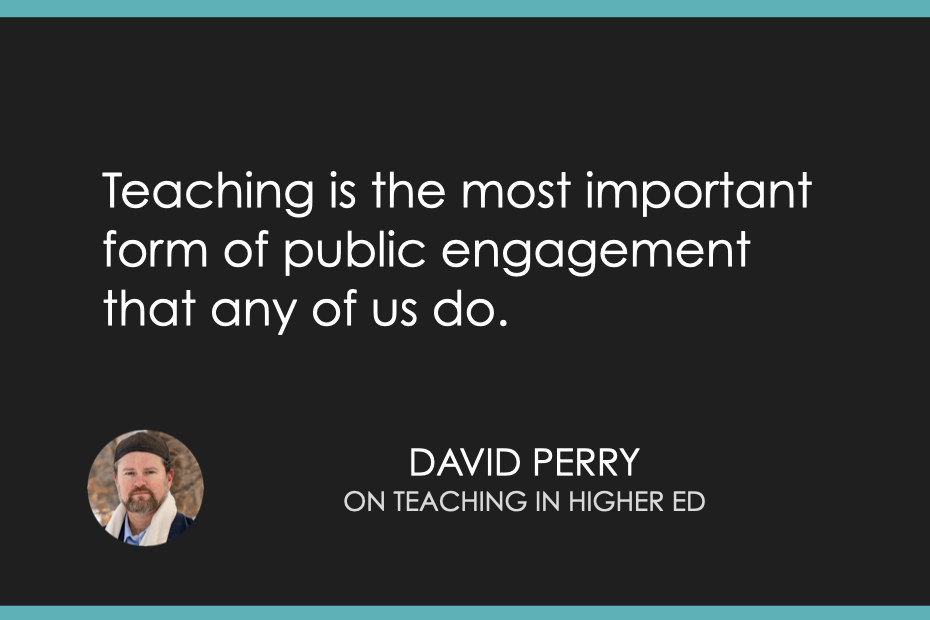 Teaching is the most important form of public engagement that any of us do.