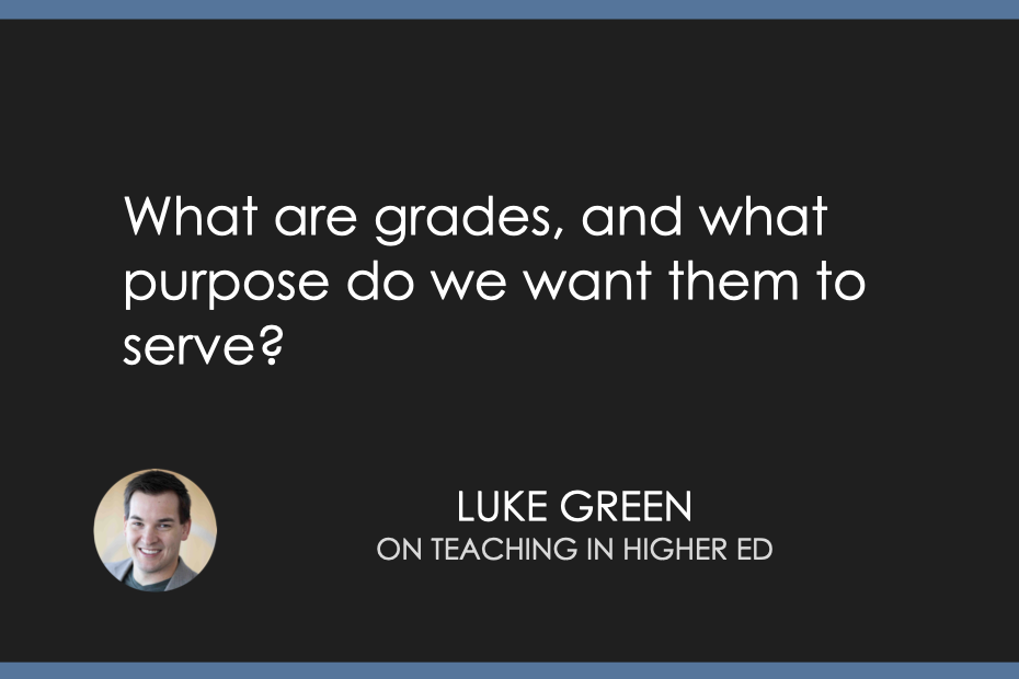 What are grades, and what purpose do we want them to serve?