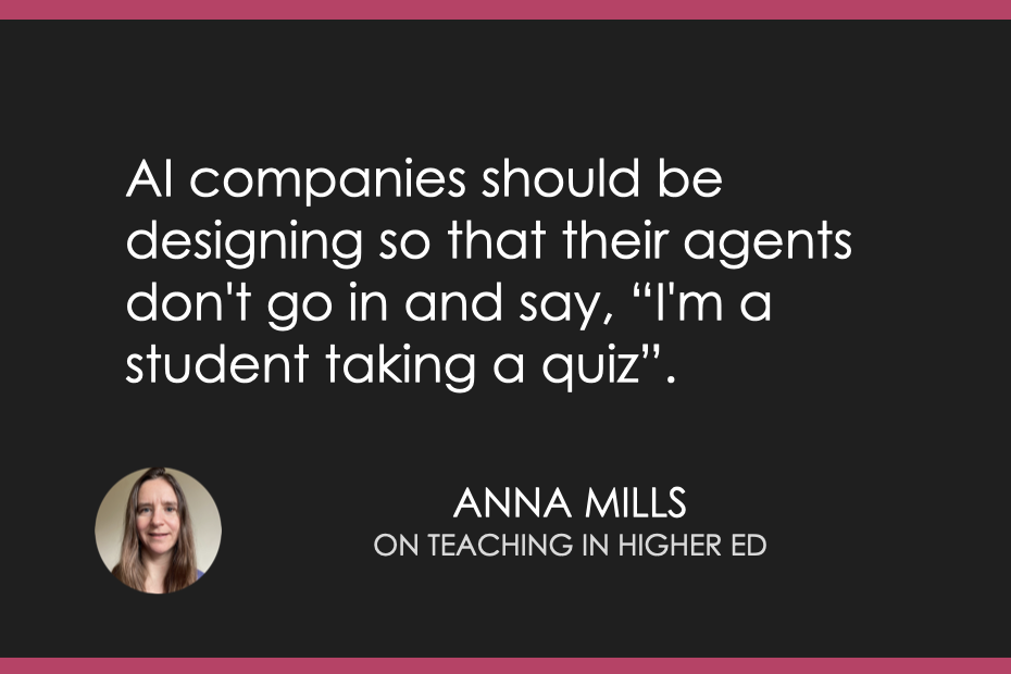 AI companies should be designing so that their agents don't go in and say, "I'm a student taking a quiz."