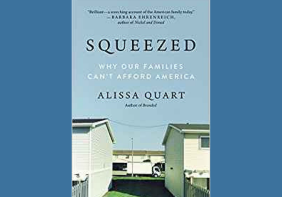 Squeezed: Why Our Families Can’t Afford America, by Alissa Quart