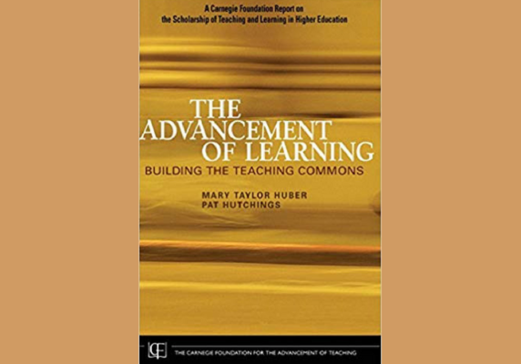 The Advancement of Learning: Building the Teaching Commons 1st Edition by Mary Taylor Huber and‎ Pat Hutchings