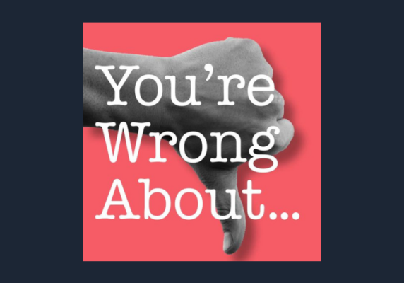 You’re Wrong About podcast